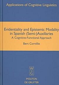 Evidentiality and Epistemic Modality in Spanish (Semi-)Auxiliaries: A Cognitive-Functional Approach (Hardcover)