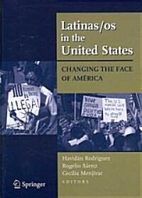 Latinas/OS in the United States: Changing the Face of Am?ica (Paperback, 2008)