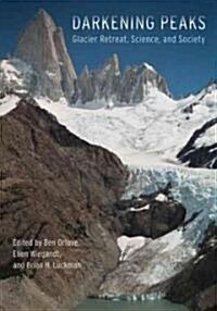 Darkening Peaks: Glacier Retreat, Science, and Society (Hardcover)
