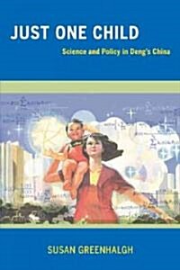 Just One Child: Science and Policy in Dengs China (Paperback)