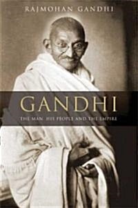 Gandhi: The Man, His People, and the Empire (Hardcover)