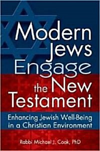 Modern Jews Engage the New Testament: Enhancing Jewish Well-Being in a Christian Environment (Hardcover)