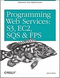 Programming Amazon Web Services: S3, EC2, SQS, FPS, and SimpleDB (Paperback)
