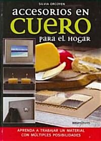 Accesorios en cuero para el hogar/ Leather Accessories for the Home (Paperback)