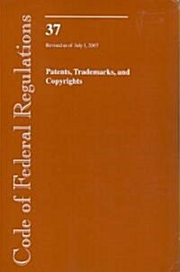 Code of Federal Regulations Title 37 Patents, Trademarks and Copyrights (Paperback)