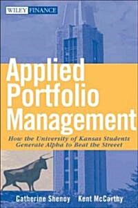 [중고] Applied Portfolio Management : How University of Kansas Students Generate Alpha to Beat the Street (Hardcover)