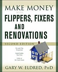 Make Money with Flippers, Fixers, and Renovations (Paperback, 2 Rev ed)