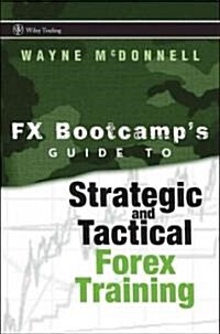 The FX Bootcamp Guide to Strategic and Tactical Forex Trading (Hardcover)