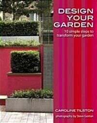 Design Your Garden: 10 Simple Steps to Transform Your Garden (Paperback)