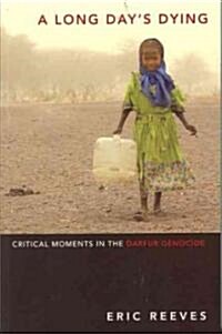 A Long Days Dying: Critical Moments in the Darfur Genocide (Paperback)