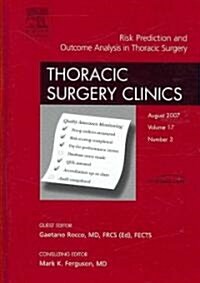 Risk Prediction and Outcome Analysis in Thoracic Surgery, An Issue of Thoracic Surgery Clinics (Hardcover, 1st)