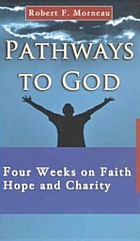 Pathways to God: Four Weeks on Faith, Hope, and Charity (Paperback)