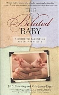 The Belated Baby: A Guide to Parenting After Infertility (Paperback)