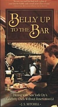 Belly Up to the Bar: Dining with New York Citys Celebrity Chefs Without Reservation(s) (Paperback)