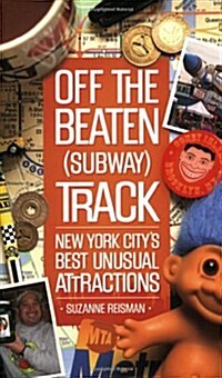 Off the Beaten (Subway) Track: New York Citys Best Unusual Attractions (Paperback)