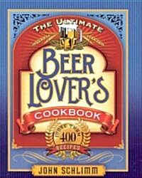 The Ultimate Beer Lovers Cookbook (Hardcover)