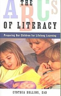 The ABCs of Literacy: Preparing Our Children for Lifelong Learning (Paperback)