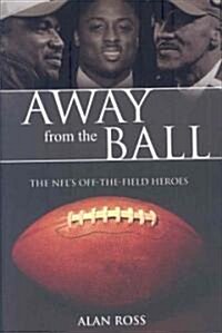 Away from the Ball: The Nfls Off-The-Field Heroes (Hardcover)