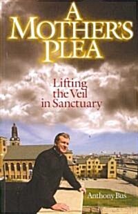 A Mothers Plea: Lifting the Veil in Sanctuary (Paperback)