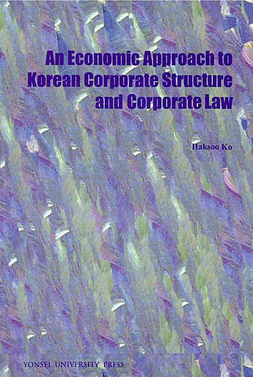 An Economic Approach to Korean Corporate Structure and Corporate Law