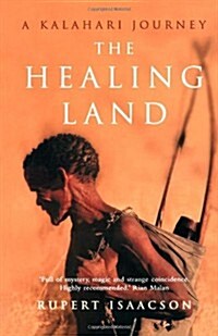 The Healing Land : A Kalahari Journey (Paperback)
