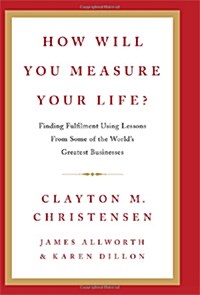 How Will You Measure Your Life? (Hardcover)