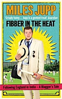 Fibber in the Heat: Following England in India -- A Blaggers Tale (Paperback)
