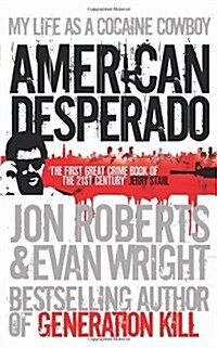 American Desperado : My Life as a Cocaine Cowboy (Paperback)