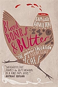 Blood, Bones and Butter : The Inadvertent Education of a Reluctant Chef (Paperback)