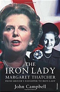 The Iron Lady : Margaret Thatcher: From Grocer’s Daughter to Iron Lady (Paperback)