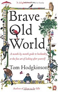 Brave Old World : A Month-by-Month Guide to Husbandry, or the Fine Art of Looking After Yourself (Paperback)