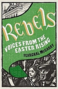 Rebels : Voices from the Easter Rising (Paperback)