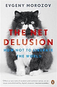 The Net Delusion : How Not to Liberate the World (Paperback)