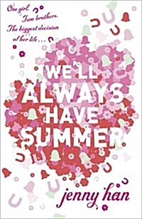 Well Always Have Summer : Book 3 in the Summer I Turned Pretty Series (Paperback)