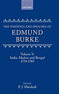 The Writings and Speeches of Edmund Burke: Volume V: India: Madras and Bengal 1774-1785 (Hardcover)