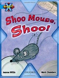 Project X: Toys and Games: Shoo Mouse, Shoo! (Paperback)