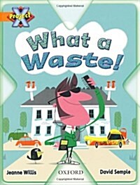 Project X: What a Waste: What a Waste! (Paperback)
