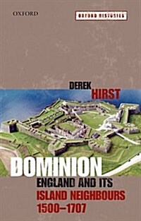 Dominion : England and Its Island Neighbours, 1500-1707 (Paperback)