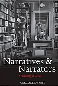 Narratives and Narrators : A Philosophy of Stories (Paperback)