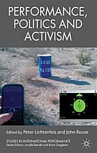 Performance, Politics and Activism (Hardcover)