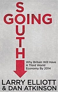 Going South : Why Britain Will Have a Third World Economy by 2014 (Paperback)