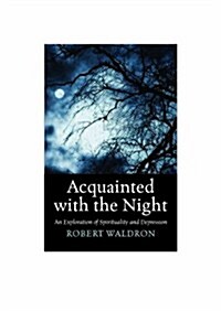 Acquainted with the Night : An Exploration of Spirituality and Depression (Paperback)