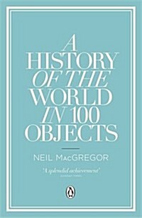 A History of the World in 100 Objects (Paperback)