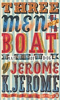 Three Men in a Boat : To Say Nothing of the Dog! (Paperback)