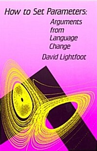 How to Set Parameters: Arguments from Language Change (Paperback, Revised)