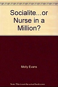 Socialite...or Nurse in a Million? (Hardcover)