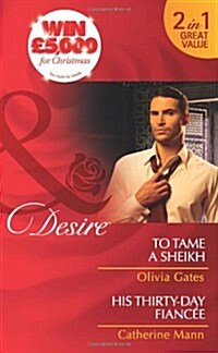 To Tame a Sheikh/ His Thirty-Day Fiance (Paperback)