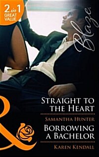 Straight to the Heart/ Borrowing a Bachelor (Paperback)