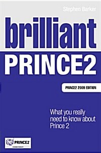 Brilliant PRINCE2 : What You Really Need to Know About PRINCE2 (Paperback)