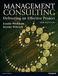 Management Consulting : Delivering an Effective Project (Paperback, 4 Rev ed)